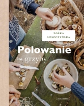 Polowanie na grzyby - Zośka Leszczyńska | mała okładka