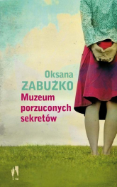 Muzeum porzuconych sekretów - Oksana Zabużko | mała okładka