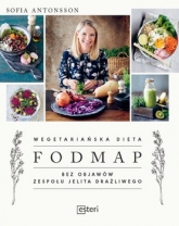 Wegetariańska dieta Fodmap. Bez objawów zespołu jelita drażliwego - Sofia Antonsson  | mała okładka