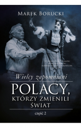 Wielcy zapomniani. Polacy, którzy zmienili świat 2 - Marek Borucki | mała okładka
