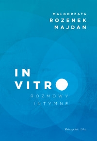 In vitro. Rozmowy intymne - Małgorzata Rozenek-Majdan | mała okładka