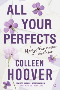 All Your Perfects. Wszystkie nasze obietnice [wyd. 3, 2023] - Colleen Hoover | mała okładka