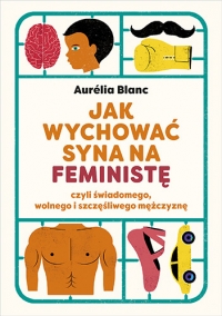 Jak wychować syna na feministę - Blanc Aurelia | mała okładka