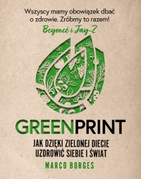 Greenprint. Jak dzięki zielonej diecie zmienić siebie i świat na lepsze - Borges Marco | mała okładka