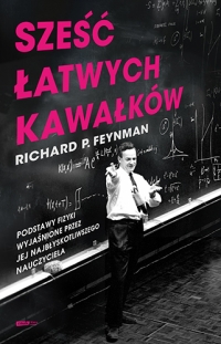 Sześć łatwych kawałków. Podstawy fizyki wyjaśnione przez jej najbłyskotliwszego nauczyciela - Feynman Richard P. | mała okładka
