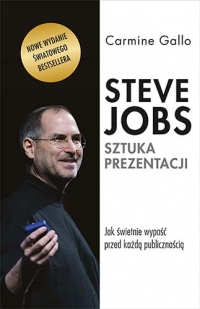 Steve Jobs. Sztuka prezentacji. Jak świetnie wypaść przed każdą publicznością [wyd. 3, 2022]
 - Gallo Carmine | mała okładka