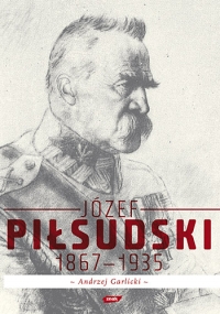 Józef Piłsudski 1867-1935 - Andrzej Garlicki  | mała okładka