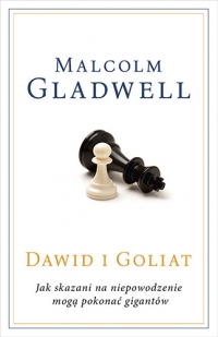 Dawid i Goliat. Jak skazani na niepowodzenie mogą pokonać gigantów - Malcolm Gladwell | mała okładka