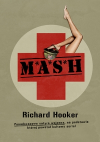 M*A*S*H. Ponadczasowa satyra wojenna, na podstawie której powstał kultowy serial
 - Hooker Richard | mała okładka