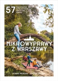 Mikrowyprawy z Warszawy. 57 nieoczywistych wycieczek, które uratują twój weekend
 - Masalska Monika, Masalski Seweryn | mała okładka