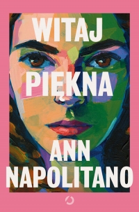 Witaj, piękna - Ann Napolitano | mała okładka