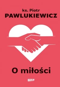 O miłości - Piotr Pawlukiewicz | mała okładka