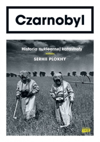 Czarnobyl. Historia nuklearnej katastrofy - Serhii Plokhy | mała okładka