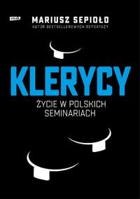 Klerycy. O życiu w polskich seminariach
 - Sepioło Mariusz | mała okładka
