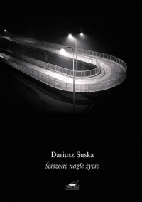 Ściszone nagle życie - Dariusz Suska | mała okładka