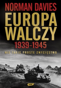 Europa walczy 1939-1945. Nie takie proste zwycięstwo - Norman Davies  | mała okładka