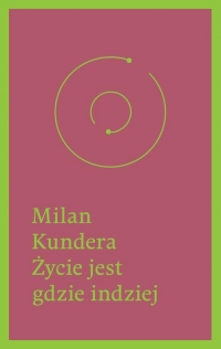 Życie jest gdzie indziej - Milan Kundera | mała okładka