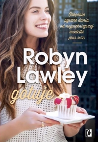 Robyn Lawley gotuje. Obłędnie pyszne dania dla rodziny i przyjaciół - Robyn Lawley | mała okładka