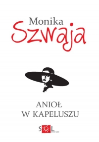Anioł w kapeluszu - Monika Szwaja | mała okładka
