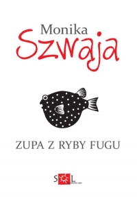 Zupa z ryby fugu - Monika Szwaja | mała okładka