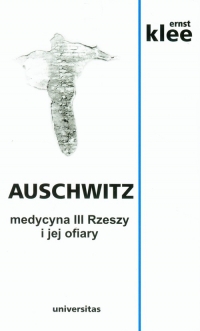 Auschwitz. Medycyna III Rzeszy i jej ofiary - Ernst Klee | mała okładka