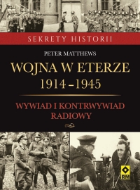 Wojna w eterze 1914-1945. Wywiad i kontrwywiad radiowy - Peter Matthews | mała okładka