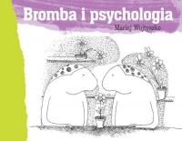 Bromba i psychologia - Maciej Wojtyszko | mała okładka