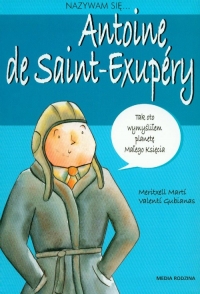 Nazywam się Antoine de Saint-Exupery - Gubianas Valenti, Marti Meritxell | mała okładka