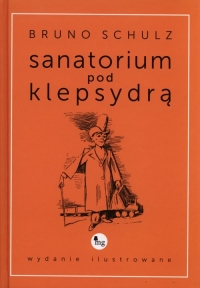 Sanatorium pod klepsydrą (wydanie ilustrowane) - Bruno Schulz | mała okładka