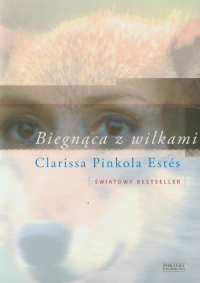 Biegnąca z wilkami - Estes Clarissa Pinkola | mała okładka