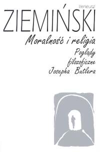 Moralność i religia Poglądy filozoficzne Josepha Butlera - Ireneusz Ziemiński | mała okładka
