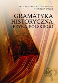 Gramatyka historyczna języka polskiego - Dubisz Stanisław, Długosz-Kurczabowa Krystyna | mała okładka