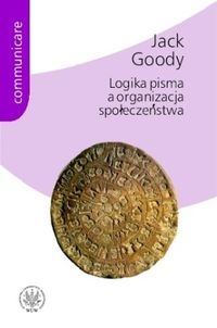 Logika pisma a organizacja społeczeństwa - Jack Goody | mała okładka