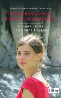 Przyszliśmy na świat by nigdy już nie umrzeć - Paccini Cristiana, Troisi Simone | mała okładka