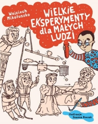 Wielkie eksperymenty dla małych ludzi - Mikołuszko Wojciech, Rzezak Joanna | mała okładka