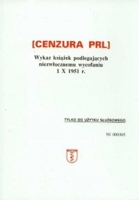 Cenzura PRL Wykaz książek podlegających niezwłocznemu wycofaniu 1 X 1951 r. -  | mała okładka