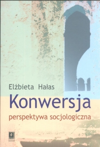 Konwersja perspektywa socjologiczna - Elżbieta Hałas | mała okładka