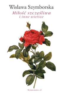 Miłość szczęśliwa i inne wiersze - Wisława Szymborska | mała okładka