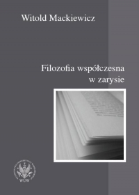 Filozofia współczesna w zarysie - Witold Mackiewicz | mała okładka