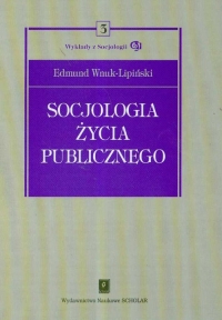 Socjologia życia publicznego Tom 3 - Edmund Wnuk-Lipiński | mała okładka