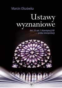 Ustawy wyznaniowe Art. 25 ust. 5 Konstytucji RP - próba interpretacji - Marcin Olszówka | mała okładka