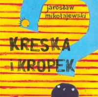 Kreska i Kropek - Jarosław Mikołajewski | mała okładka