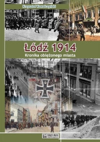 Łódź 1914 Kronika oblężonego miasta - Kowalczyński Krzysztof R. | mała okładka