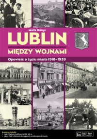 Lublin między wojnami Opowieść o życiu miasta - Marta Denys | mała okładka