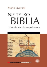 Nie tylko Biblia. Historia starożytnego Izraela - Mario Liverani | mała okładka