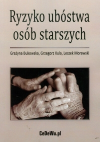 Ryzyko ubóstwa osób starszych - Bukowska Grażyna, Kula Grzegorz, Morawski Leszek | mała okładka