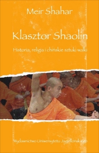 Klasztor Shaolin Historia, religia i chińskie sztuki walki - Meir Shahar | mała okładka