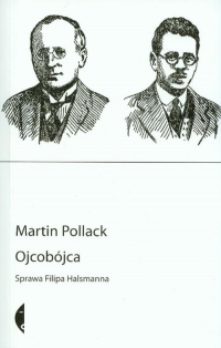 Ojcobójca Sprawa Filipa Halsmanna - Martin Pollack | mała okładka