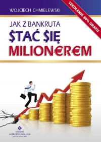 Jak z bankruta stać się milionerem - Wojciech  Chmielewski | mała okładka