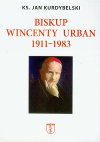Biskup Wincenty Urban 1911-1983 - Jan Kurdybelski | mała okładka